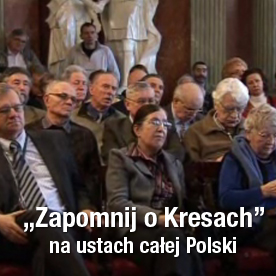 'Zapomnij o Kresach' na ustach całej Polski
